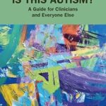 خرید و دانلود نسخه کامل کتاب زبان اصلی Is This Autism?: A Guide for Clinicians and Everyone Else | دانلود کتاب خارجی